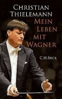Mein Leben mit Wagner | Thielemann, Christian | Book
