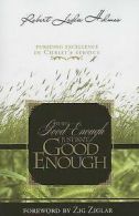 Holmes, Robert Leslie : When Good Enough Just Isnt Good Enough
