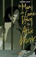 Man Who Came Down The Attic Stairs By Celine Loup