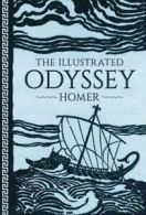 Illustrated classic editions: The illustrated Odyssey by Homer (Hardback)