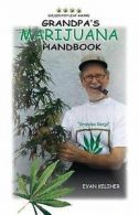 Grandpa's marijuana handbook: a user guide for ages 50 & up by Evan Keliher