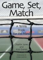 Game, set, match: a tennis book for the mind by Charlie Jones (Book)