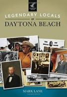 Legendary Locals of Daytona Beach. Lane New 9781467102223 Fast Free Shipping<|