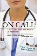 On Call: A Doctor's Days and Nights in Residency, Transue, Emily R,