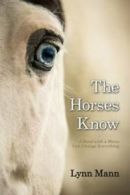 The horses know by Lynn Mann (Paperback / softback) Expertly Refurbished Product