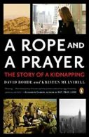 A Rope and a Prayer: The Story of a Kidnapping By MR David Rohde, Kristen Mulvi