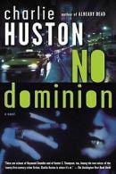 No Dominion: A Novel von Charlie Huston | Book