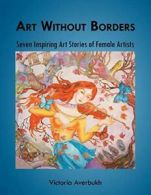 Art Without Borders: Seven Inspiring Art Storie. Averbukh, Victoria.#