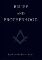 Belief And Brotherhood by Neville Barker Cryer