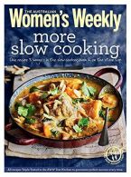 More Slow Cooking (The Australian Women's Weekly Essentials), Australian Womens