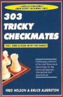 303 Tricky Checkmates (Chess books), Albertson, Bruce,Wilson, Fred,