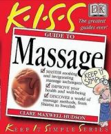 Keep it simple series: K.I.S.S. guide to massage by Clare Maxwell-Hudson
