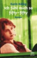 Ich fhl mich so fifty-fifty by Karin Knig (Paperback)