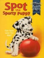 Jenny Dale's puppy tales: Spot the sporty puppy by Jenny Dale Frank Rodgers