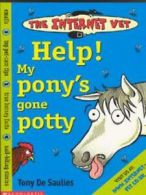 The Internet vet: Help! My pony's gone potty by Tony De Saulles (Paperback)
