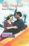 Tender romance.: The baby proposal by Rebecca Winters (Paperback)