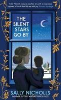 The silent stars go by by Sally Nicholls (Hardback)