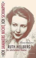 ?Ich jammere nicht, ich schimpfe«. Ruth Hellberg: Ein Ja... | Book