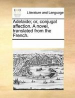 Adelaide; or, conjugal affection. A novel, tran. Contributors, Notes.#*=