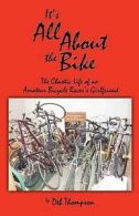 Thompson, Deborah P. : Its All about the Bike: The Chaotic Life