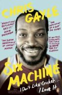 Six machine: I don't like cricket...I love it by Chris Gayle (Paperback)