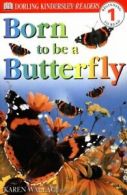 Born to Be a Butterfly (DK Reader - Level 1 (Quality)) By Karen Wallace