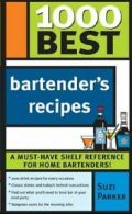 1000 Best Bartender's Recipes (1000 Best) By Suzi Parker