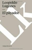 El payador (Spanish Edition).by Lugones New 9788490078747 Fast Free Shipping<|