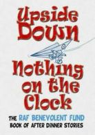 Upside down: nothing on the clock : the RAF Benevolent Fund book of after