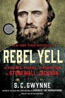 Rebel Yell: The Violence, Passion, and Redempti. Gwynne<|
