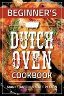 Beginner's Dutch Oven Cookbook.by Hansen New 9781462121007 Fast Free Shipping<|