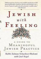 Jewish With Feeling: A Guide to Meaningful Jewish Practice by Rabbit Zalman