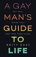 A Gay Man's Guide to Life: Get Real, Stand Tall, an... | Book