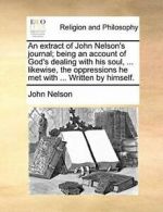 An extract of John Nelson's journal; being an a. Nelson, John.#*=