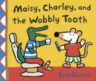 Maisy, Charley, and the wobbly tooth by Lucy Cousins (Hardback)