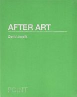 After Art (POINT: Essays on Architecture). Joselit 9780691150444 New<|