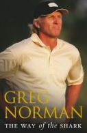 The Way of the Shark By Greg Norman. 9780091913700
