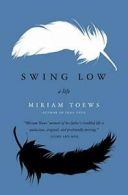 Swing Low: A Life.by Toews New 9780062070166 Fast Free Shipping<|