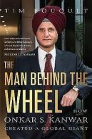 The Man Behind the Wheel: How Onkar S. Kanwar Created a ... | Book