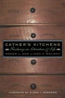 Cather's Kitchens: Foodways in Literature and Life by Welsch, Roger New,,