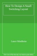 How To Design A Small Switching Layout By Lance Mindheim