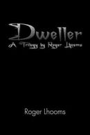 Dweller: A Trilogy by Roger Lhooms. Lhooms, Roger 9781479719587 Free Shipping.#