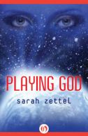 Playing God by Sarah Zettel