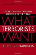 What Terrorists Want: Understanding the Enemy, . Richardson<|