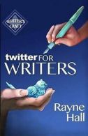 Hall, Rayne : Twitter for Writers: Volume 8 (Writers C