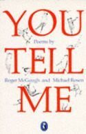 You tell me: poems by Roger McGough Michael Rosen Sara Midda (Paperback)