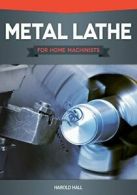Metal Lathe for Home Machinists.by Hall New 9781565236936 Fast Free Shipping<|