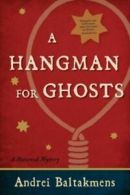 A hangman for ghosts by Andrei Baltakmens (Paperback)