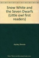 Snow White and the Seven Dwarfs (Little owl first readers) By Brenda Apsley, Gi