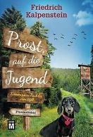 Prost, auf die Jugend (Kommissar Tischler ermittelt, 3) ... | Book